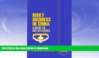READ  Risky Business in China: A Guide to Due Diligence (Palgrave Pocket Consultants) FULL ONLINE