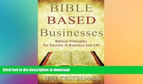 FAVORITE BOOK  Bible Based Businesses: Biblical Principles for True Success in Business and Life