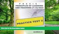 Best Price PRAXIS Principles of Learning and Teaching (7-12) 0524 Practice Test 2 Sharon Wynne On