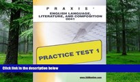 Best Price PRAXIS English Language, Literature, and Composition 0041 Practice Test 1 Sharon Wynne