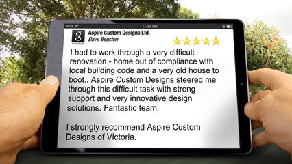 Aspire Custom Designs Ltd. Victoria Outstanding 5 Star Review by Dave B.