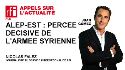 Alep-Est : percée décisive de l'armée syrienne