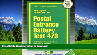 READ ONLINE Postal Entrance Battery Test 473 (Career Examination, C-3660) READ EBOOK