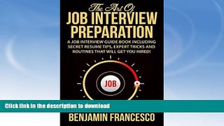 READ BOOK  The Art of Job Interview Preparation: A Job Interview Guide Book Including Secret