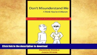 READ  Don t Misunderstand Me - I Think You re a Moron (Office Conversation Edition) FULL ONLINE
