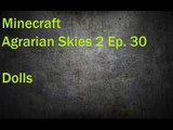 Minecraft Agrarian Skies 2 Ep. 30 Dolls