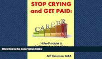READ book  Stop Crying and Get Paid: 10 Key Principles to Get Promoted and Get a Raise  BOOK