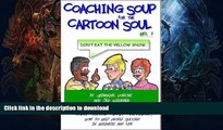 FAVORITE BOOK  Coaching Soup for the Cartoon Soul, No. 1: Don t Eat the Yellow Snow FULL ONLINE