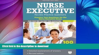 READ THE NEW BOOK Nurse Executive Review Practice Questions: Practice Test Questions for the Nurse