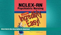 FAVORIT BOOK NCLEX-RNÂ® Psychiatric Nursing Made Incredibly Easy! (Incredibly Easy! SeriesÂ®) READ