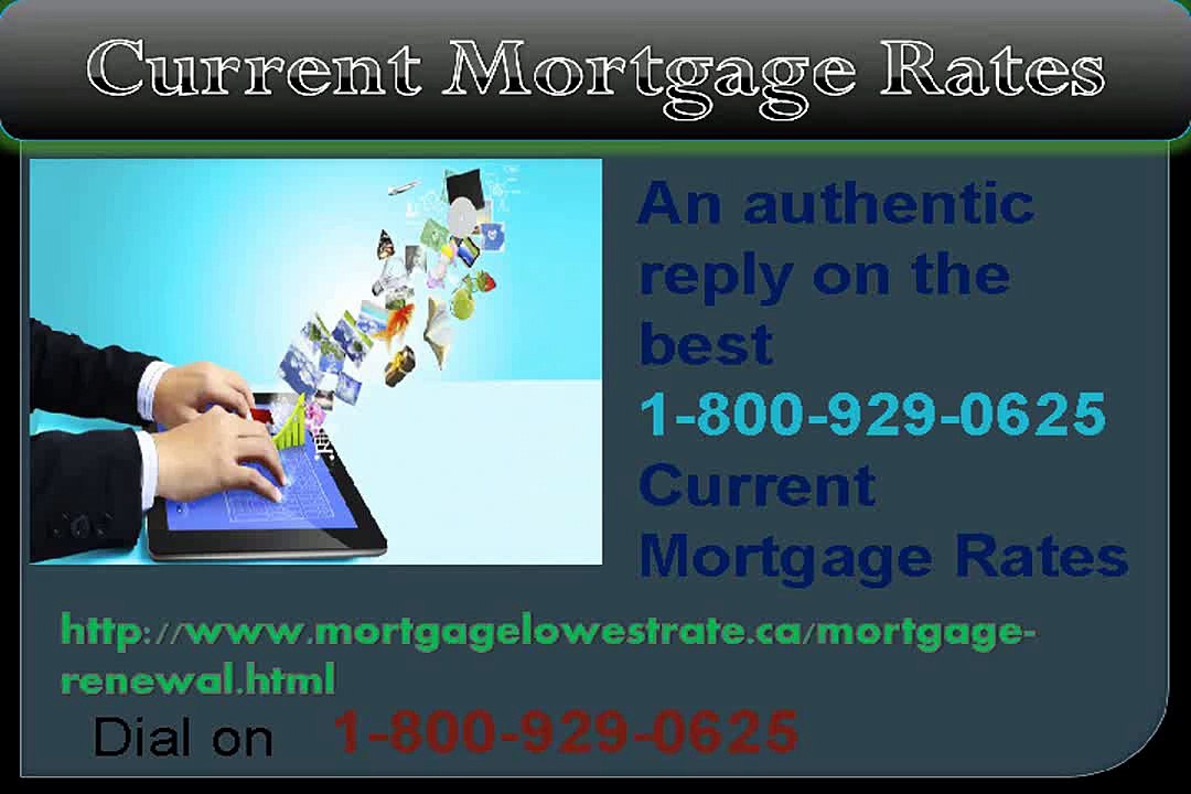 Have you demand on Current Mortgage Rates? Dial toll free@1-800-929-0625