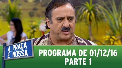 A Praça é Nossa - 01.12.16 - Parte 1