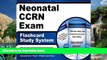 Online CCRN Exam Secrets Test Prep Team Neonatal CCRN Exam Flashcard Study System: CCRN Test