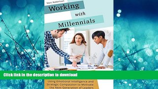 FAVORIT BOOK Working with Millennials: Using Emotional Intelligence and Strategic Compassion to