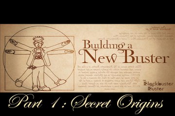 Building a New Buster Part 1: Secret Origins