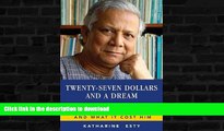 FAVORITE BOOK  Twenty-Seven Dollars and a Dream: How Muhammad Yunus Changed the World and What It
