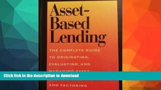 READ BOOK  Asset-Based Lending: The Complete Guide to Originating, Evaluating, and Managing