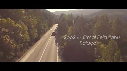 2po2 ft. Ermal Fejzullahu - Palaco (Official Video)