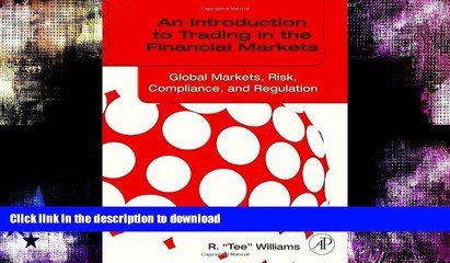 Download Video: READ  An Introduction to Trading in the Financial Markets: Global Markets, Risk, Compliance, and