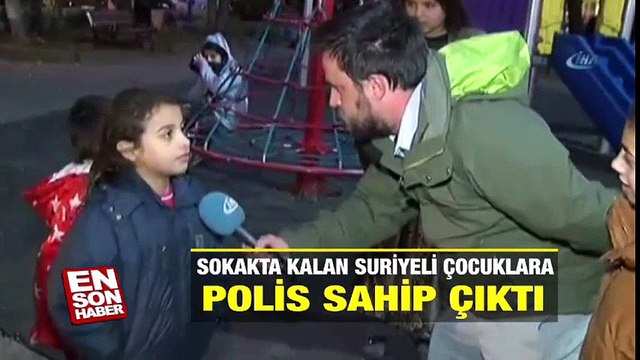 Sokakta kalan Suriyeli çocuklara polis sahip çıktı