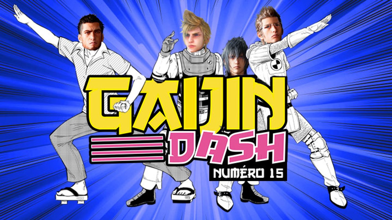 Gaijin Dash #15 : Final Fantasy XV, finalement...