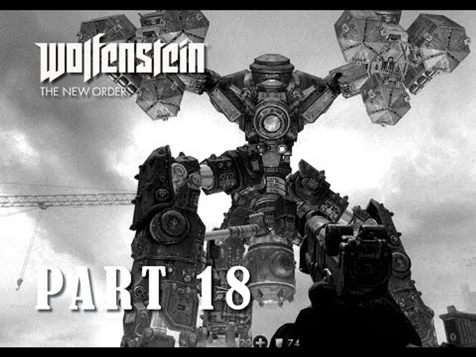 Wolfenstein The New Order - Walkthrough - Part 18! - Giant Ass Robot!