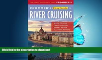 FAVORITE BOOK  Frommer s EasyGuide to River Cruising (Easy Guides) FULL ONLINE