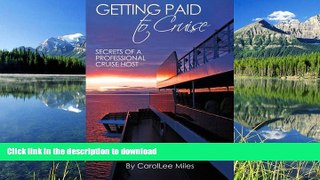 GET PDF  Getting Paid to Cruise: Secrets of a Professional Cruise Host  PDF ONLINE