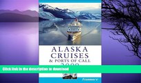 READ BOOK  Frommer s Alaska Cruises   Ports of Call 2009 (Frommer s Cruises) FULL ONLINE