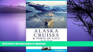 READ BOOK  Frommer s Alaska Cruises   Ports of Call 2009 (Frommer s Cruises) FULL ONLINE