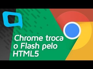 Chrome troca o Flash pelo HTML5 - Hoje no TecMundo