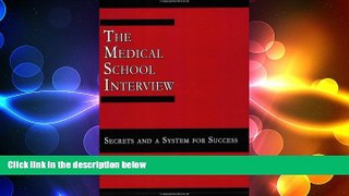 PDF [DOWNLOAD] The Medical School Interview: Secrets and a System for Success Jeremiah Fleenor