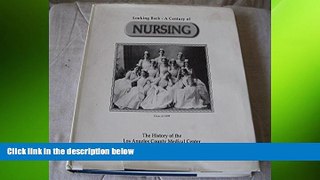 READ book Looking Back a Century of Nursing: The History of the Los Angeles County Medical Center