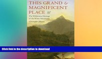FAVORITE BOOK  This Grand and Magnificent Place: The Wilderness Heritage of the White Mountains