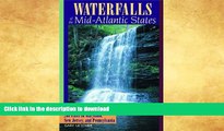 FAVORITE BOOK  Waterfalls of the Mid-Atlantic States: 200 Falls in Maryland, New Jersey, and
