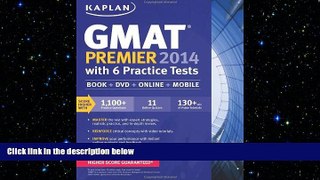 READ THE NEW BOOK Kaplan GMAT Premier 2014 with 6 Practice Tests: book + online + DVD + mobile