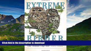 FAVORITE BOOK  Extreme Birder: One Woman s Big Year FULL ONLINE