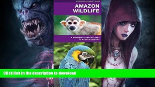 FAVORITE BOOK  Amazon Wildlife: A Waterproof Pocket Guide to Familiar Species (Pocket Naturalist