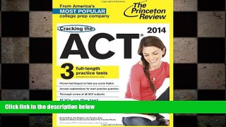 READ THE NEW BOOK Cracking the ACT with 3 Practice Tests, 2014 Edition (College Test Preparation)