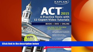READ book Kaplan ACT 2015 6 Practice Tests with 12 Expert Video Tutorials: Book + DVD + Online