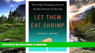 GET PDF  Let Them Eat Shrimp: The Tragic Disappearance of the Rainforests of the Sea FULL ONLINE