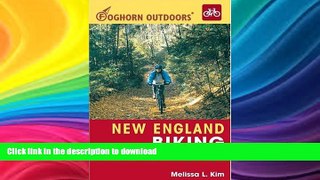 READ BOOK  Foghorn Outdoors New England Biking: 100 of the Best Road and Trail Rides FULL ONLINE