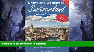 READ BOOK  Living and Working in Switzerland: A Survival Handbook (Living   Working in