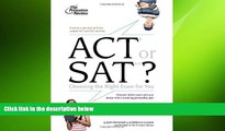 READ book ACT or SAT?: Choosing the Right Exam For You (College Admissions Guides) Princeton