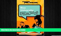 READ THE NEW BOOK Rice University: Off the Record (College Prowler) (College Prowler: Rice