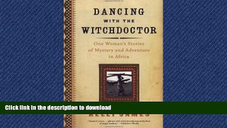 FAVORITE BOOK  Dancing with the Witchdoctor: One Woman s Stories of Mystery and Adventure in