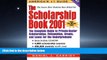 READ book The Scholarship Book: The Complete Guide to Private-Sector Scholarships, Fellowships,