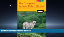 GET PDF  Fodor s The Complete African Safari Planner: with Tanzania, South Africa, Botswana,