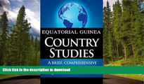 READ  EQUATORIAL GUINEA Country Studies: A brief, comprehensive study of Equatorial Guinea  GET