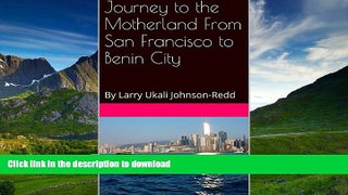 READ  Journey to the Motherland From San Francisco to Benin City: By Larry Ukali Johnson-Redd